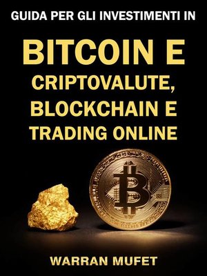 cover image of Guida per gli investimenti in Bitcoin e criptovalute, Blockchain e Trading online